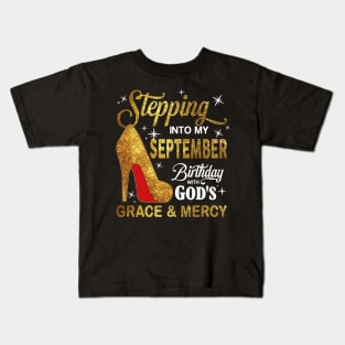 Stepping Into My September Birthday With God's Grace And Mercy Kids T-Shirt